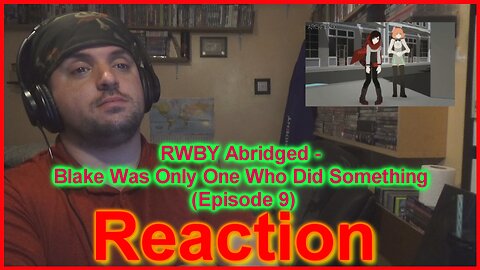 RWBY Abridged - Blake Was Only One Who Did Something (Episode 9)