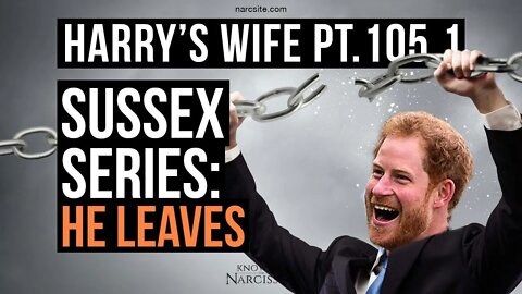 Meghan Markle : Harry´s Wife 105.1 The Sussex Series : He Leaves!