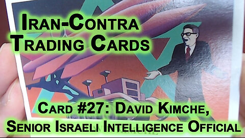 Reading the “Iran-Contra Scandal" Trading Cards, Card #27: David Kimche, Senior Israeli Intelligence