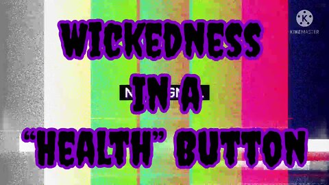 Wickedness in a "Health" Button