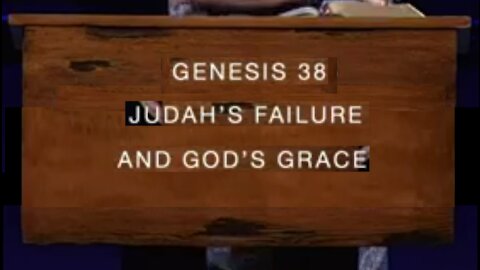 Judah's Failure and God's Grace! 07/25/2021