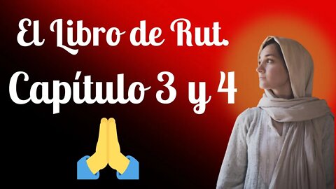 El libro de Rut Capítulos 3 y 4 para escuchar y reflexionar 🙏🙏