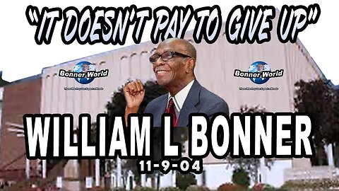 Bishop William L Bonner - It Doesn't Pay To Give Up