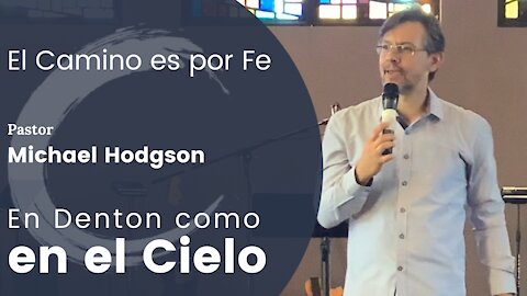 Pastor Michael Hodgson: El Camino es por Fe