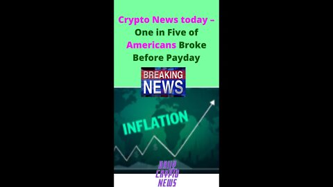 Crypto News today – One in Five of Americans Broke Before Payday