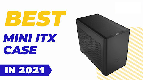 Best Mini ITX Case in 2021