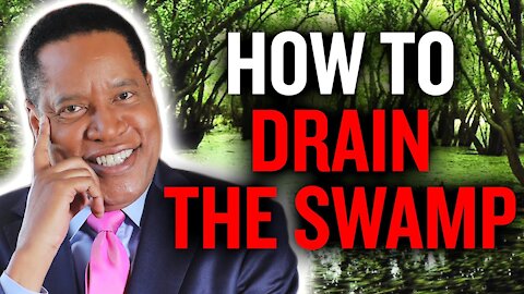 How to 'Drain the Swamp' in 7 Steps | Larry Elder