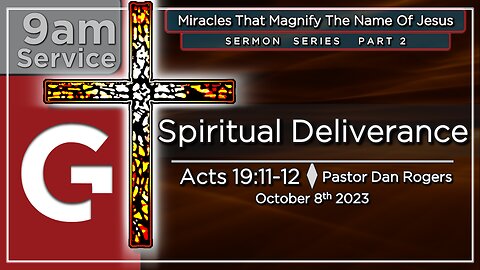GCC AZ 9AM - 10082023 - "Spiritual Deliverance." (Acts 19:11-12)