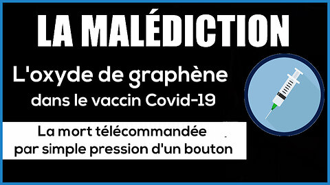 "L'EFFRACTION VACCINALE" ... Oxyde de Graphène comme support à tout le reste ! (Hd 720)