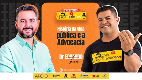 ChefeCast com EDUARDO TERRA | falando sobre HISTÓRIA DA VIDA PÚBLICA E A ADVOCACIA.