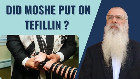 Parshat Behar Bechukotai . Did Moshe put on Tefillin