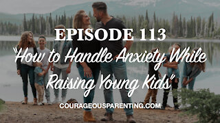 How to Handle Anxiety While Raising Young Kids