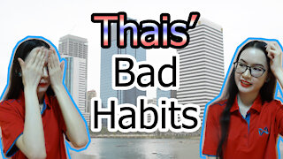 Thais' bad habits.