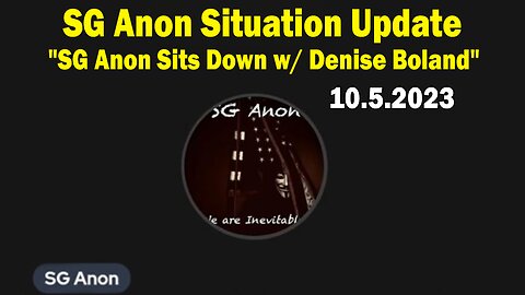 SG Anon Situation Update Oct 5: "SG Anon Sits Down w/ Denise Boland"