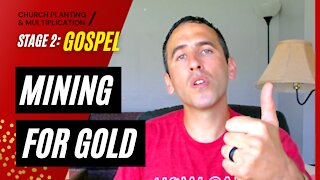 Stage 2: GOSPEL --> Mining For Gold | CHURCH PLANTING & MULTIPLICATION // Adam Welch