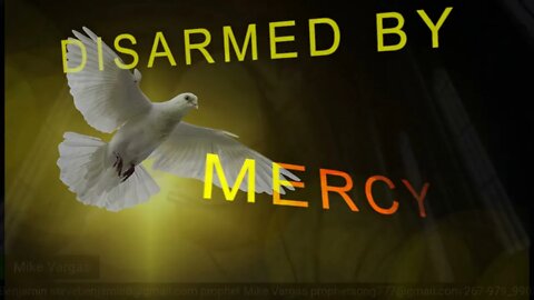 DISARMED BY MERCY(LOVE AND MERCY FROM JESUS CHRIST BROKE MY HEART)