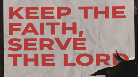 "Keep the Faith, Serve the Lord" - Mark Jones