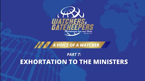 A Voice of a Watcher – Exhortation to the Ministers – Part 7