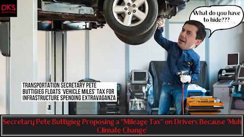 Secretary Pete Buttigieg Proposing a "Mileage Tax" on Drivers Because 'Muh Climate Change'