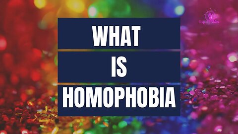 Homophobia | What It IS and IS NOT!