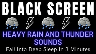 Fall Into Deep Sleep In 3 Minutes With Heavy Rain And Thunder Sounds || Black Screen Nature Sounds