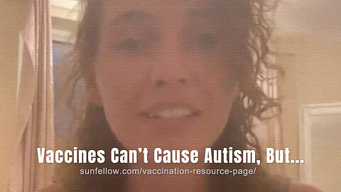 Vaccines Can't Cause Autism, But...