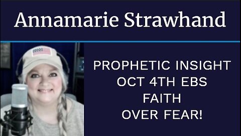 Prophetic Insight: Oct 4th EBS - Faith over Fear!