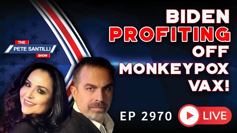 EP 2970-8AM Biden Profiting Off MonkeyPox Vaccine He Just Purchased