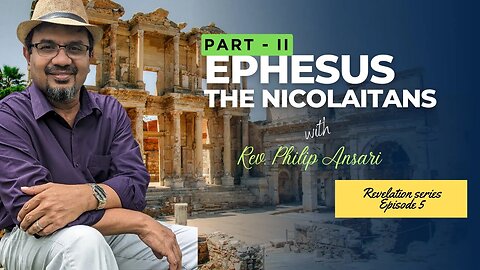 Ephesus Part 2 - The Nicolaitans || Revelation Series - Episode 5 || 7 Churches of Revelation