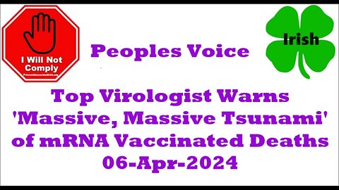 Top Virologist Warns Massive, Massive Tsunami of mRNA-Vaccinated Deaths on Horizon 06-Apr-2024