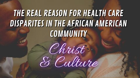 The Real Reasons for the Health Care Disparities in the Black Community