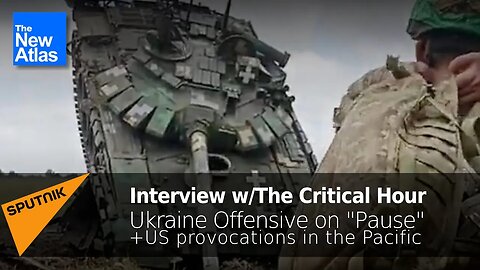 Ukrainian Offensive on "Pause" + US Meddling vs. China & North Korea