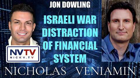 Jon Dowling Discusses Israeli War Distraction Of New Financial System with Nicholas Veniamin
