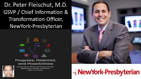 Dr. Peter Fleischut, M.D. - GSVP / Chief Information & Transformation Officer, NewYork-Presbyterian