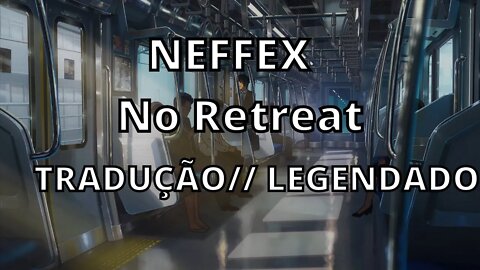 NEFFEX - No Retreat 🧨 Tradução // Legendado @NEFFEX