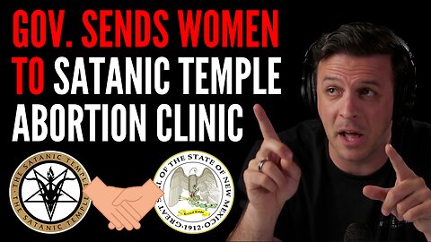 Breaking: New Mexico Gov is SENDING WOMEN TO SATANIC TEMPLE ABORTION CLINIC