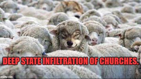 Wolves in Sheep's Clothing: Deep State Infiltration of Churches.