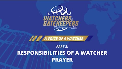 A VOICE OF A WATCHER – Responsibilities of a watcher - Prayer - part 3