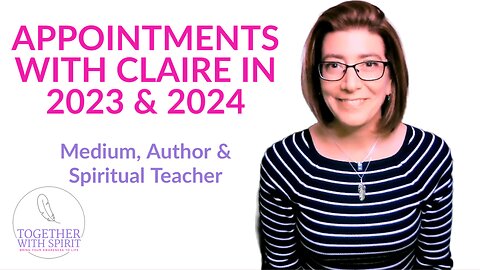 UPDATE AND CLARITY ON APPOINTMENTS WITH CLAIRE BROAD - end 2023 and throughout 2024