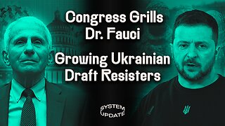 Dr. Fauci Coddled by Democrats During COVID Testimony While He’s Grilled by GOP; PLUS: Interview with Russia/Ukraine Expert Prof. Ivan Katchanovski on Ukraine’s Growing Problems | SYSTEM UPDATE SHOW #276