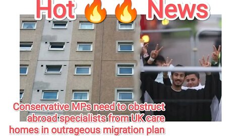 Conservative MPs need to obstruct abroad specialists from UK care homes in outrageous migration plan