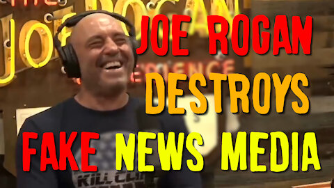 Joe Rogan Destroys Fake News Media!