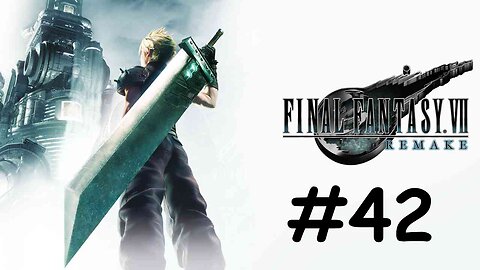 Let's Play Final Fantasy 7 Remake - Part 42