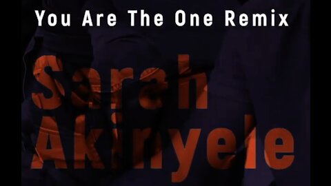 You Are The One Remix by Sarah Akinyele (OFFICIAL VIDEO by Joseph Akinyele)