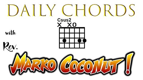 Open C Sus2 ~ Daily Chords for guitar with Rev. Marko Coconut CSus2 5add2 Suspended Triad Lesson