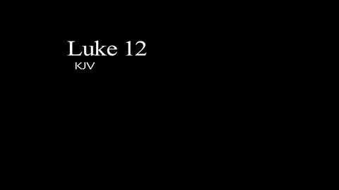 The Gospel of Luke KJV Chapter 12