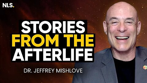 Unbelievable Tales From the Afterlife: (NDE) Near Death Experiences with Dr. Jeffrey Mishlove