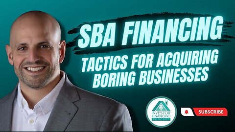 SBA Financing Tactics for Acquiring Boring Businesses
