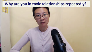 Why Are You in Toxic Relationships Repeatedly?