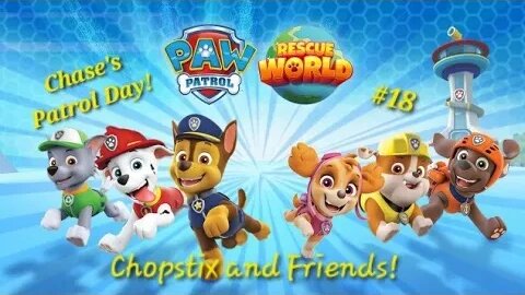 Chopstix and Friends! PAW Patrol Rescue World part 18 - Chase's Patrol Day! #chopstixandfriends #Paw